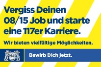 Slogan: Vergiss Deinen 08/15 Job und starte eine 117er Karriere.